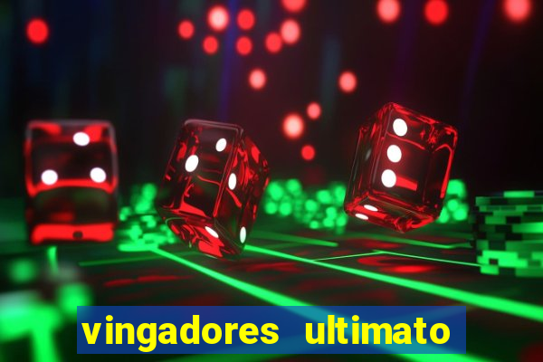 vingadores ultimato filme completo dublado gratis